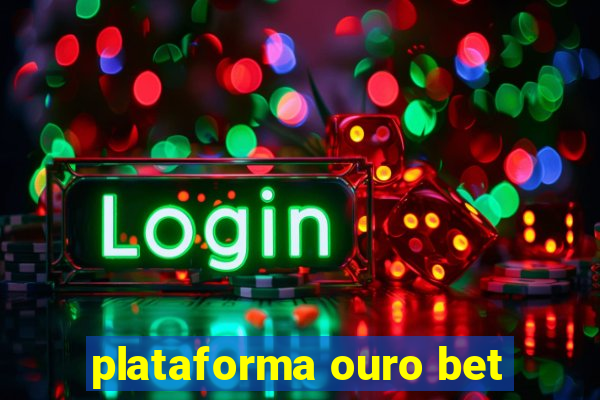 plataforma ouro bet